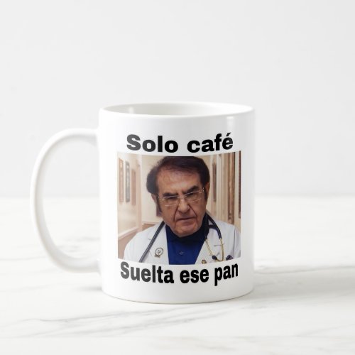 Solo Cafe Suelta Ese Pan 